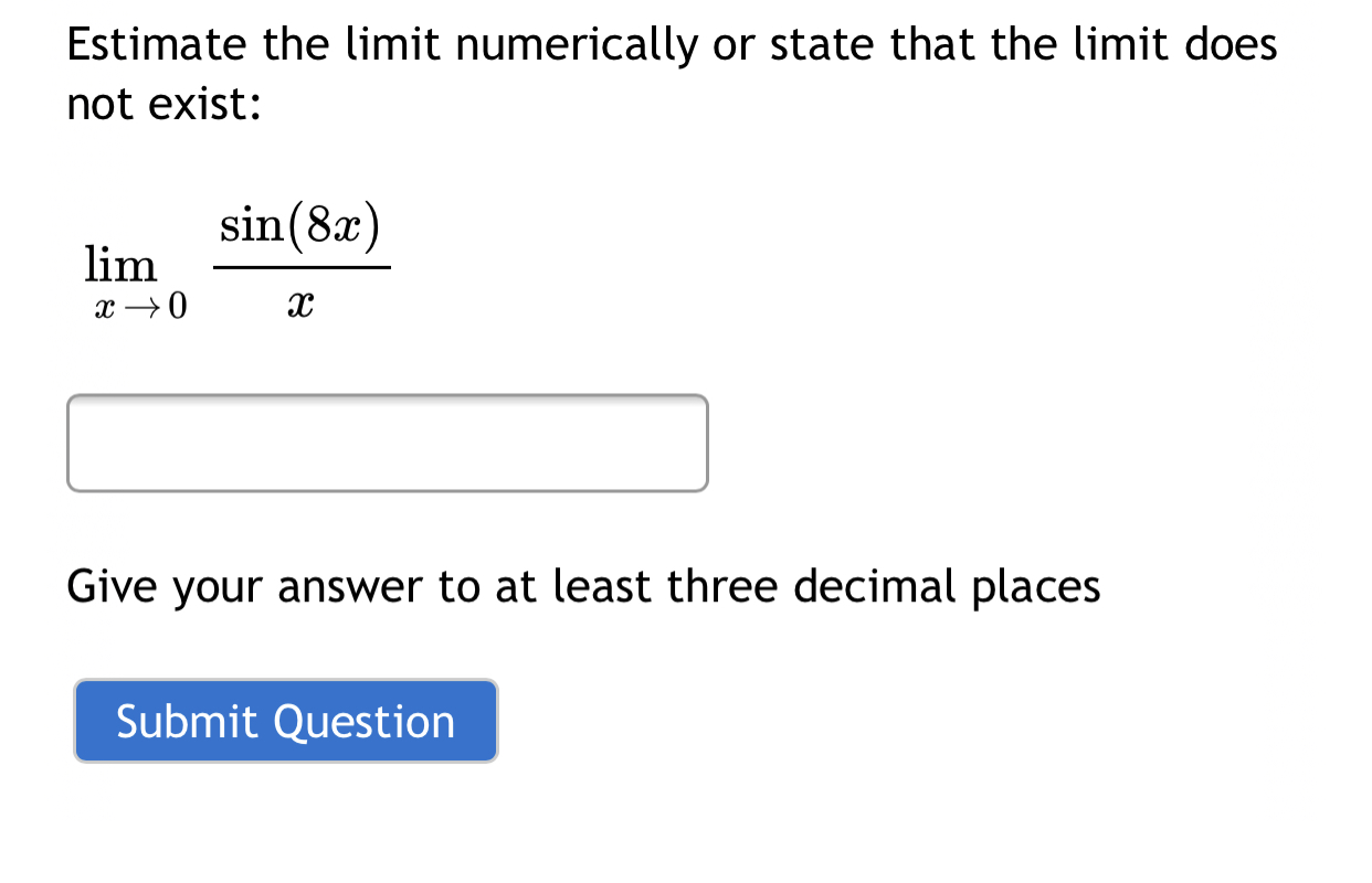  Estimate the limit numerically or state that the limit does not
