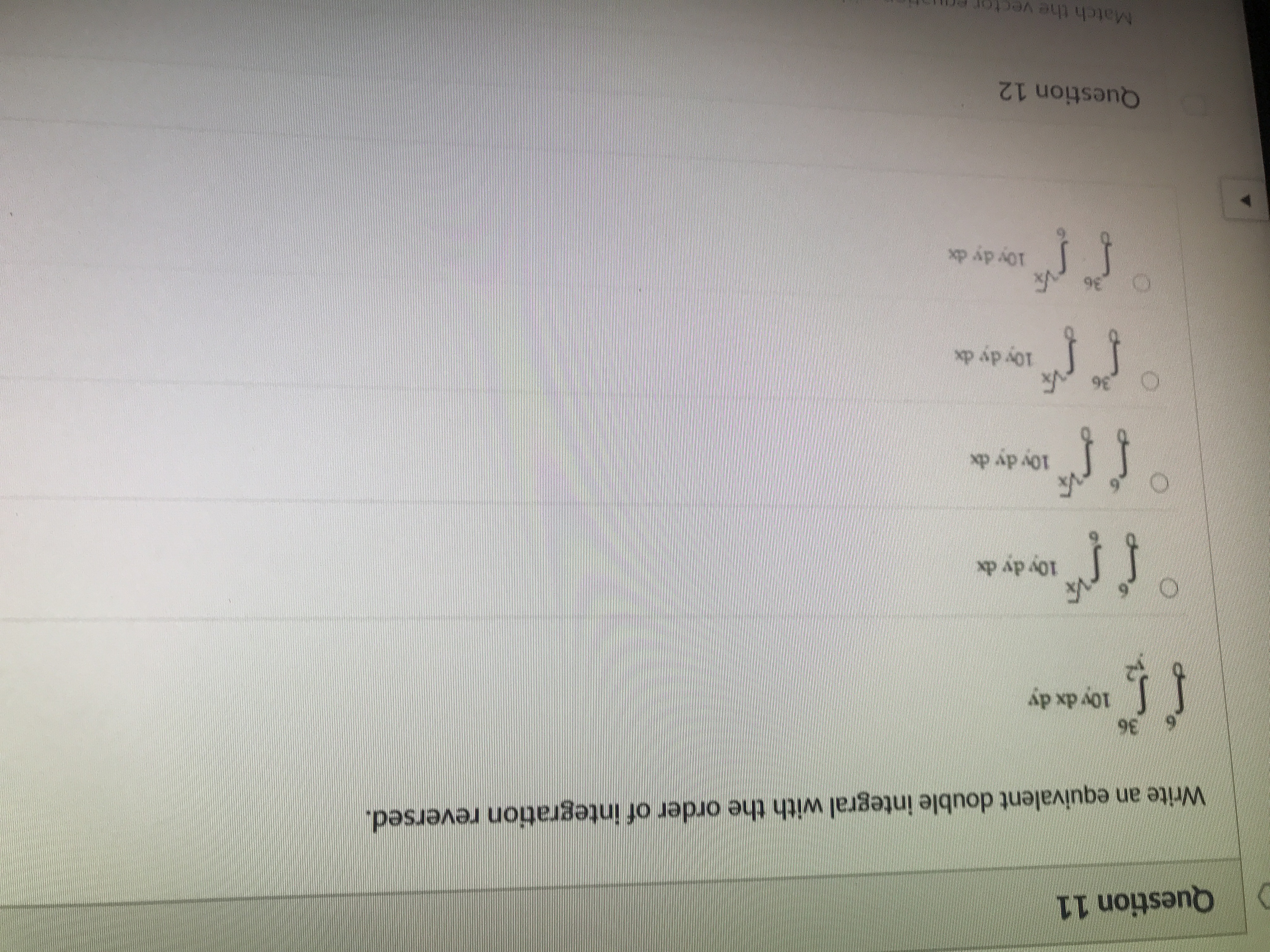  Question 11 Write an equivalent double integral with the order of