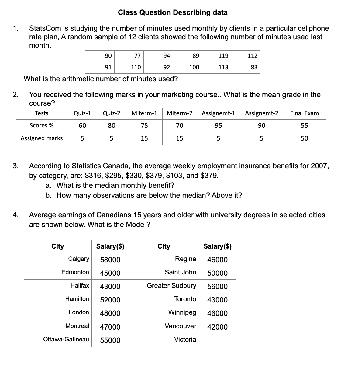  Class Question Describing data 1. StatsCom is studying the number of
