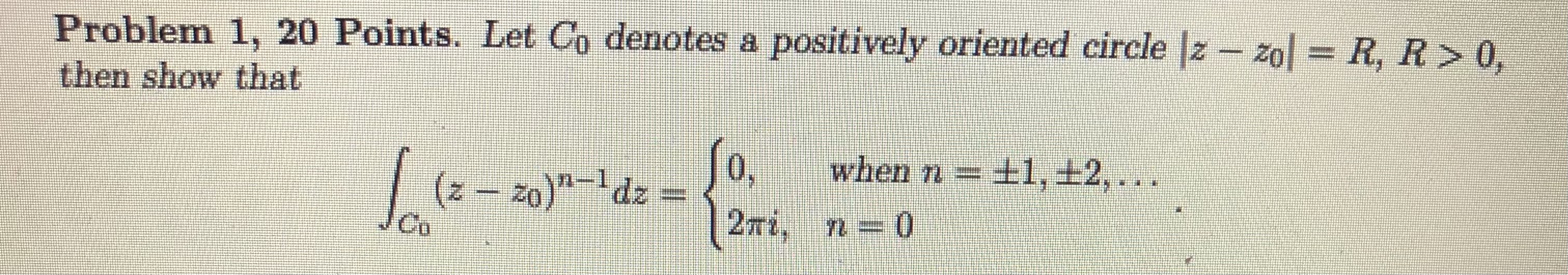 Problem 1, 20 Points. Let Co denotes a positively oriented circle |z