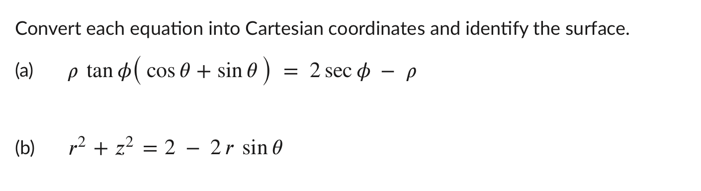calculas Convert each equation into Cartesian coordinates and identify the surface.
