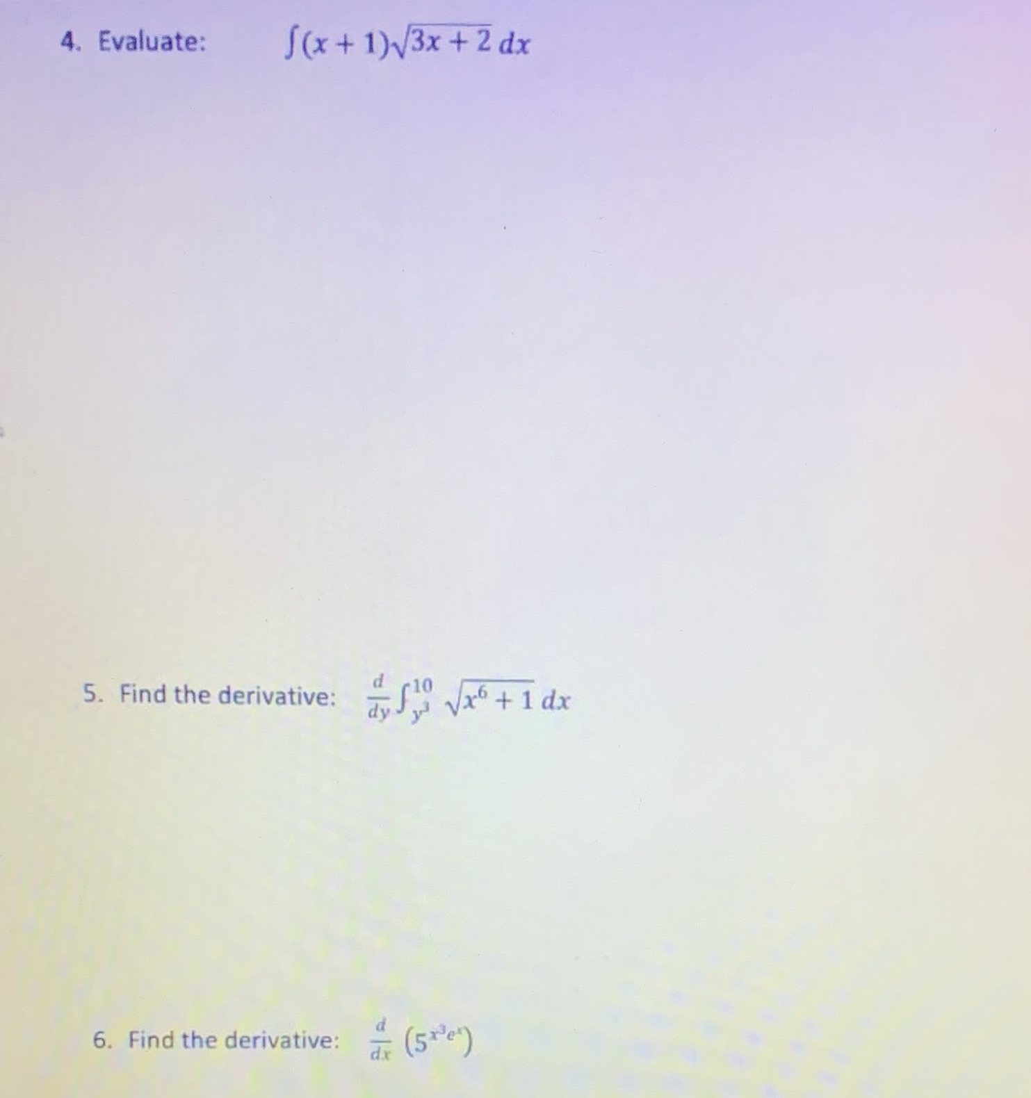 f(x+l) 3x+2dx 4. Evaluate: (5 eel) 5. Find the derivative: 6. Find