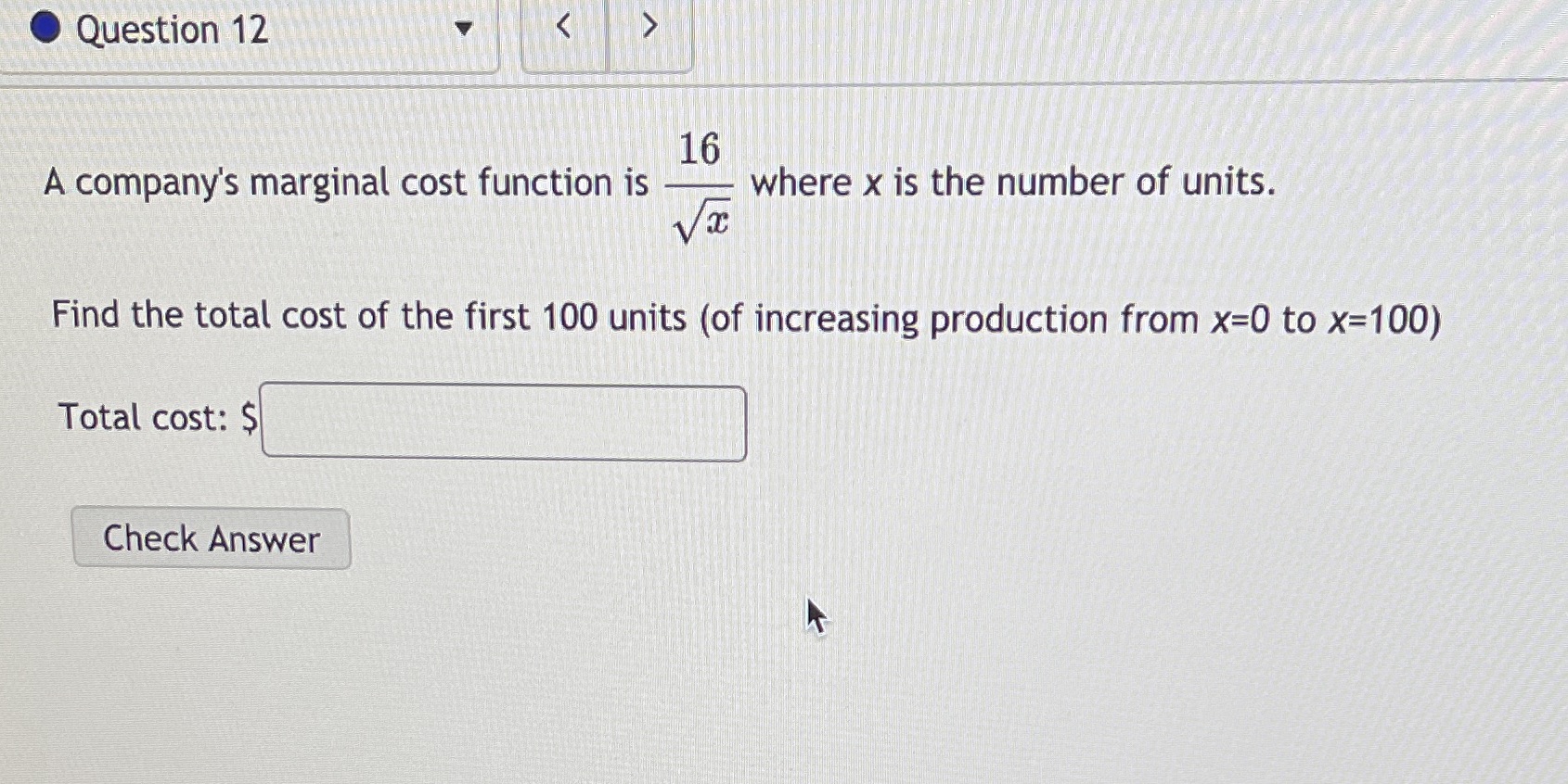  Question 12 16 A company's marginal cost function is where x