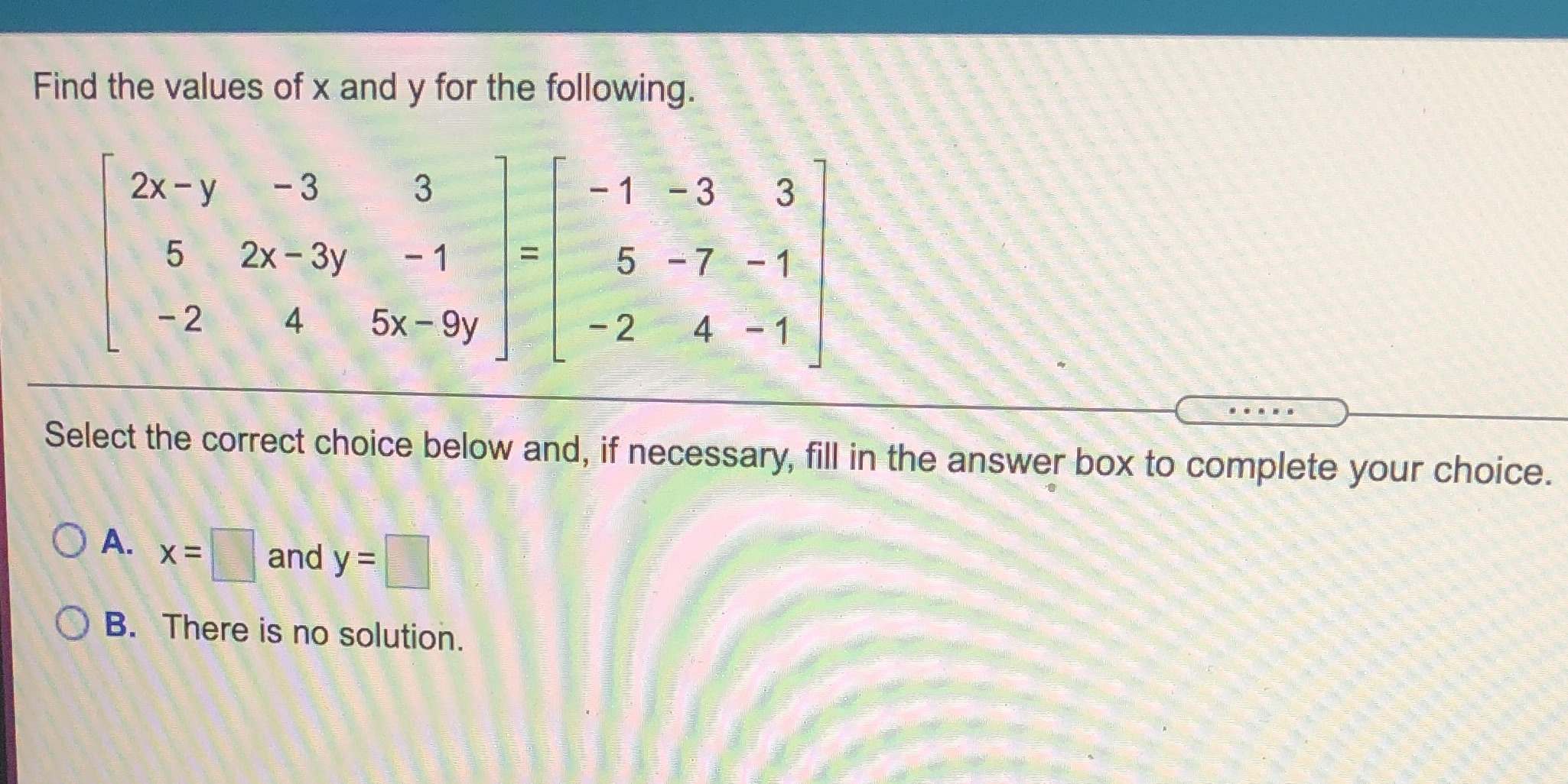 the values of x and y for the following. 2x - y