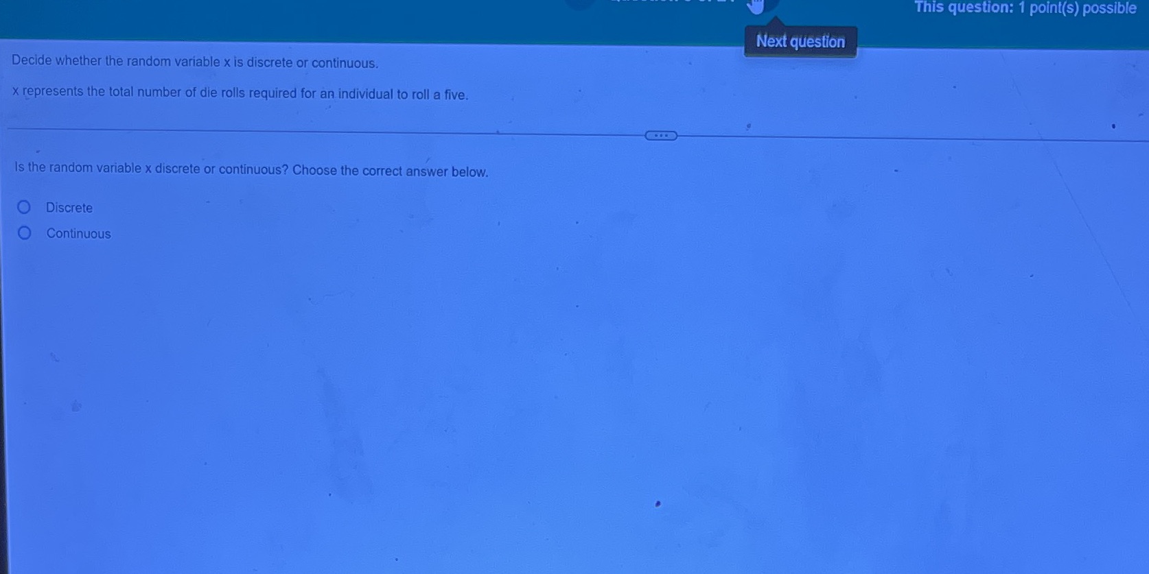 variable x is discrete or continuous. x represents the total number of