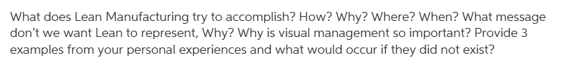What does Lean Manufacturing try to accomplish? How? Why? Where? When? What