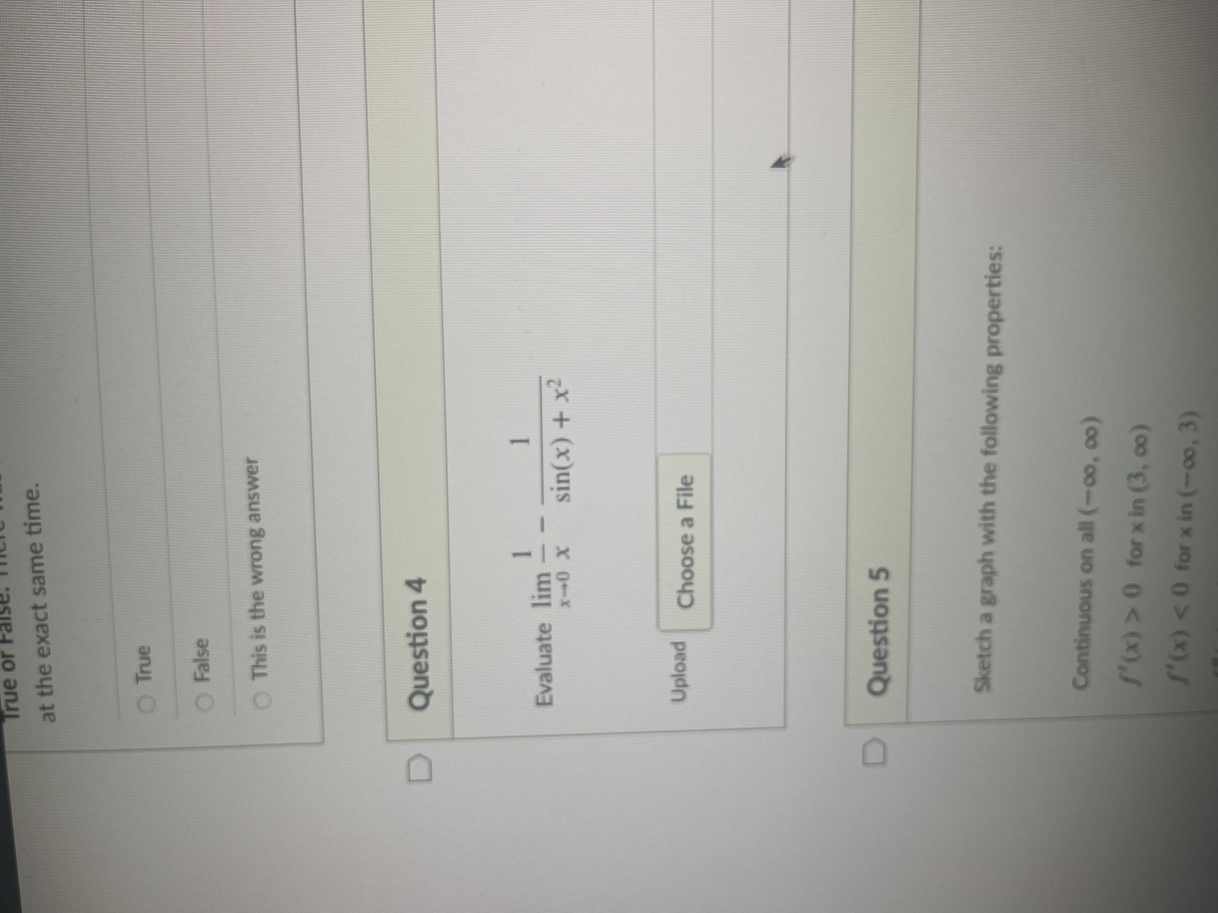  True or False. at the exact same time. True False This