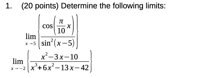 1. (20 points) Determine the following limits: cos x 10 x -5