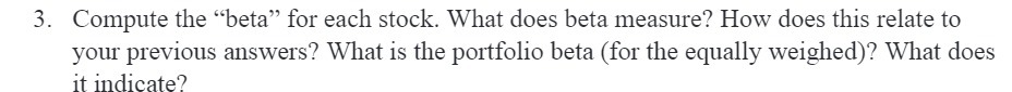  3. Compute the "beta" for each stock. What does beta measure?