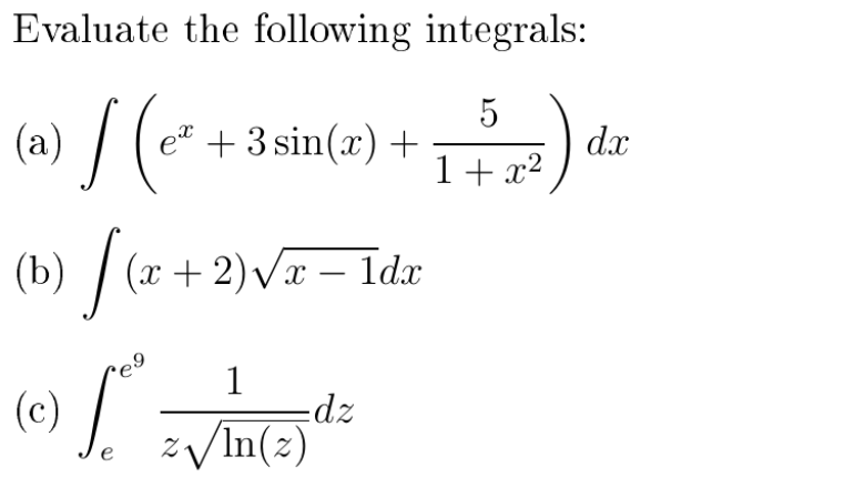  Evaluate the following integrals: 5 (a) ex + 3 sin(x) +