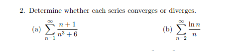  solve both Question 2. Determine whether each series converges or diverges.
