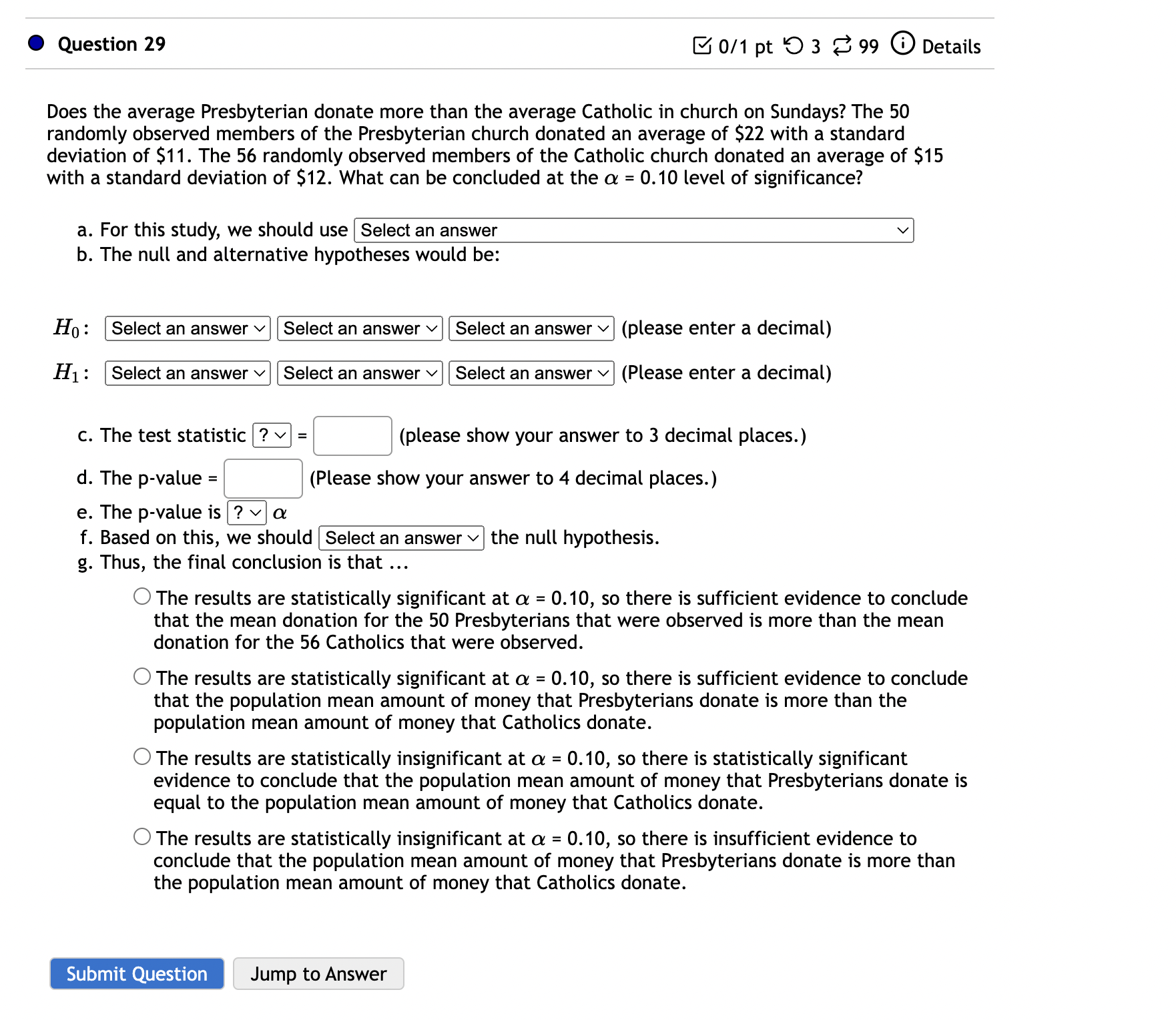 them volunteered their time. What can be concluded at the a =
