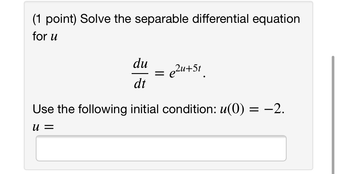 2u+5t dt Use the following initial condition: 14(0) = 2. u