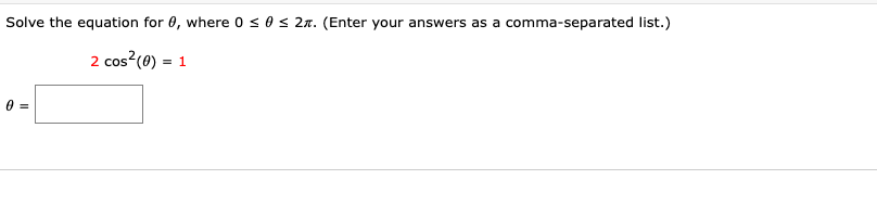 (Enter your answers as a comma-separated list.) 2 cos (0) = 1