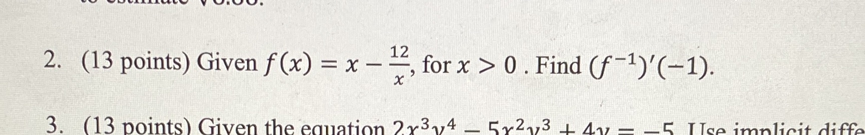 x > 0 . Find (f-1)'(-1). x 3. (13 points) Given the