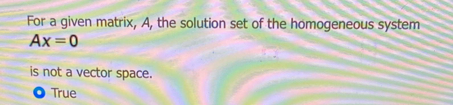  For a given matrix A, the solution set of the homogenous