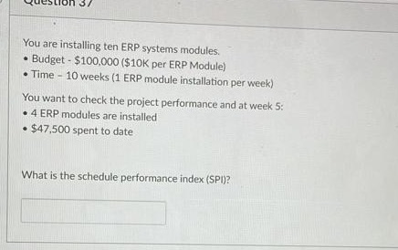 QUESTION 5/ You are installing ten ERP systems modules. . Budget