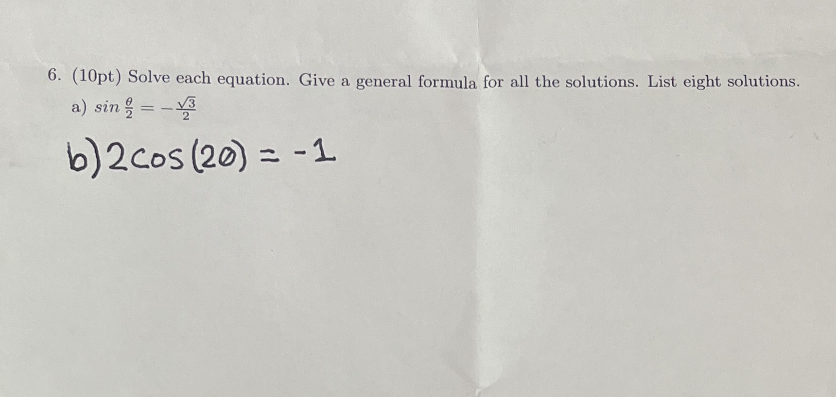  Part a and b please show work 6. (10pt) Solve each