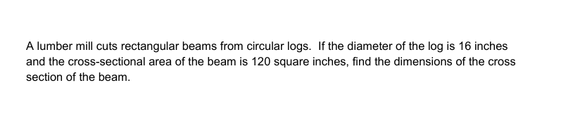 A lumber mill cuts rectangular beams from circular legs. If the