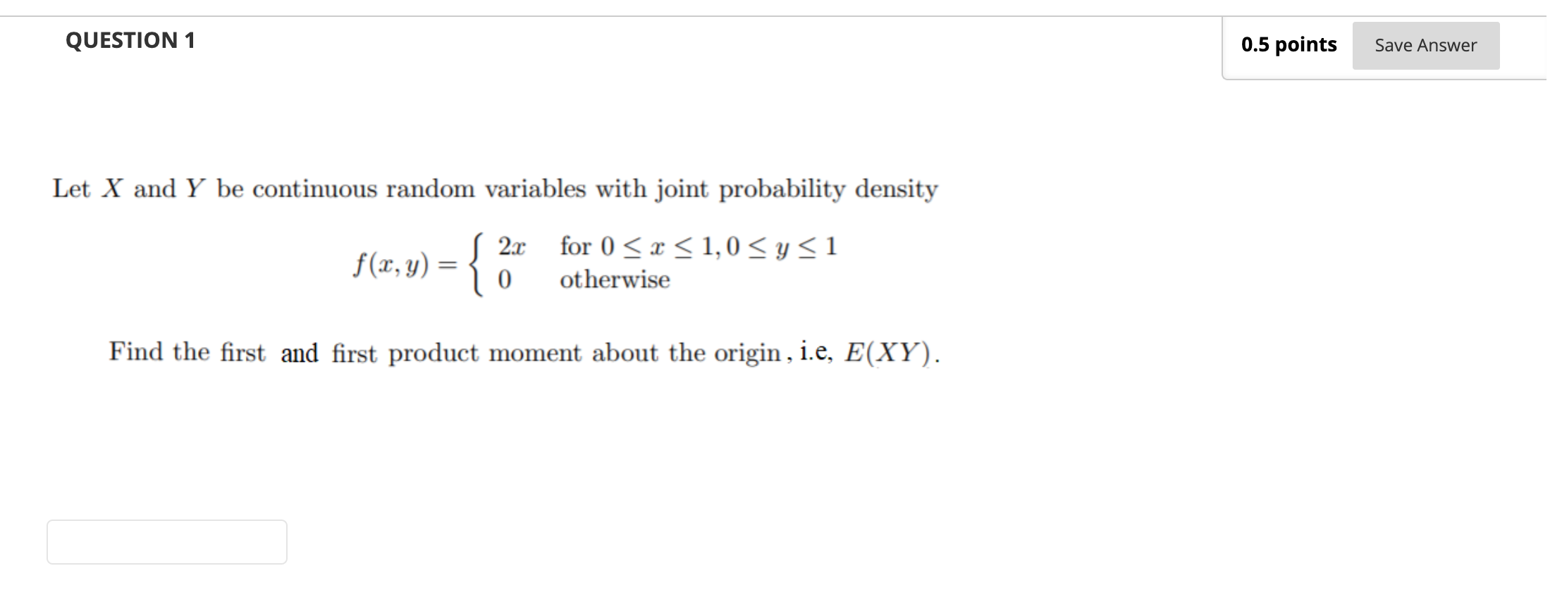  QUESTION 1 0.5 points Save Answer Let X and Y be