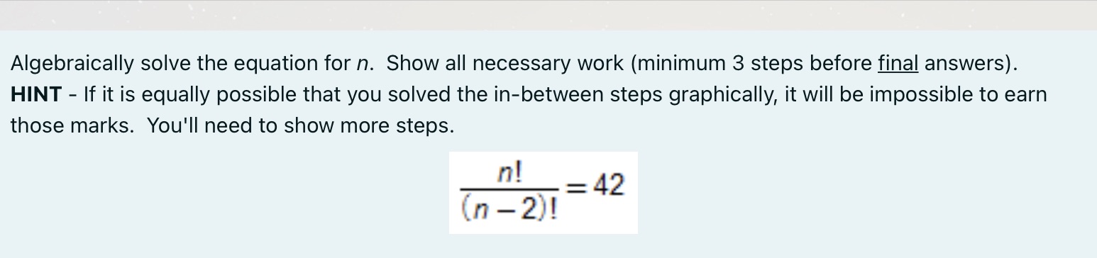 Algebraically solve the equation for n. Show all necessary work (minimum