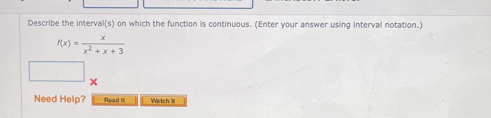  Describe the interval(s) on which the function is continuous. (Enter your