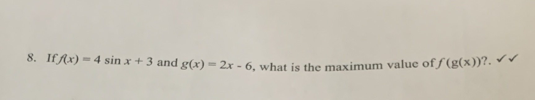 8. If f(x) = 4 sin x + 3 and g(x)