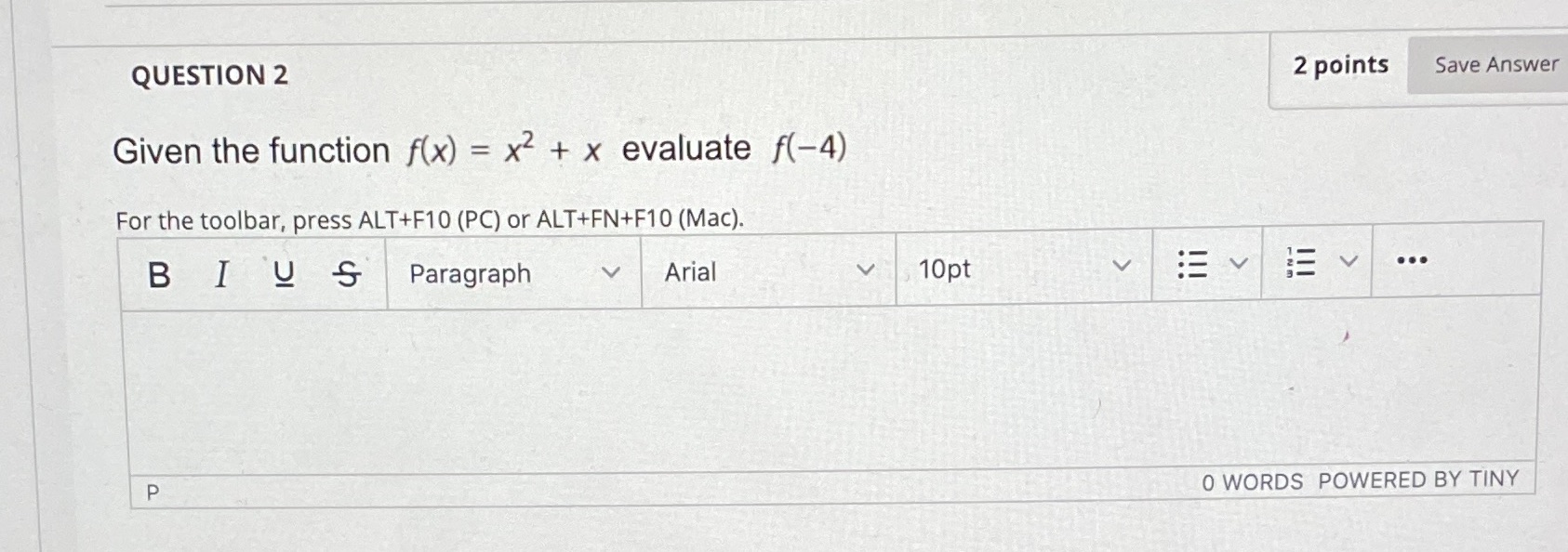  QUESTION 2 2 points Save Answer Given the function f(x) =