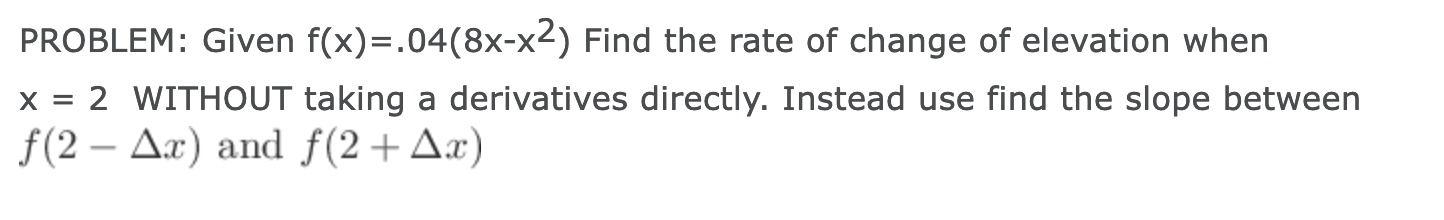change of elevation when x = 2 WITHOUT taking a derivatives directly.