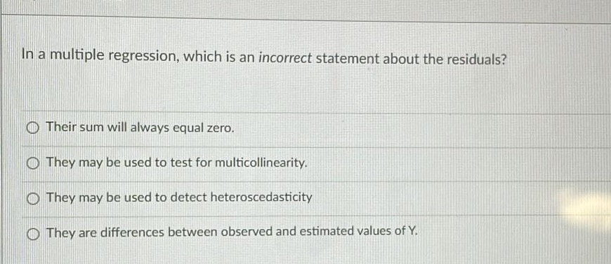 residuals? Their sum will always equal zero. They may be used to