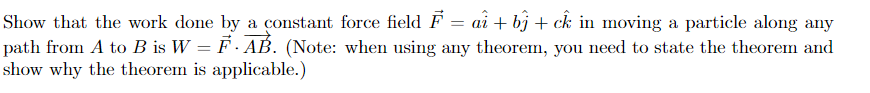  Show that the work done by a constant force field F