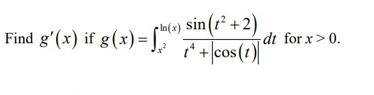 ( + 2 Find g'(x) if g (x)= dt for x >