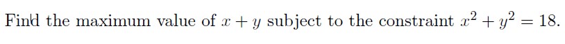 2 Find the maximum value of x + y subject to the