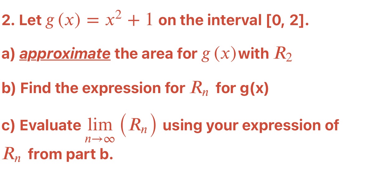 on the interval [0, 2]. a) approximate the area for g (x)