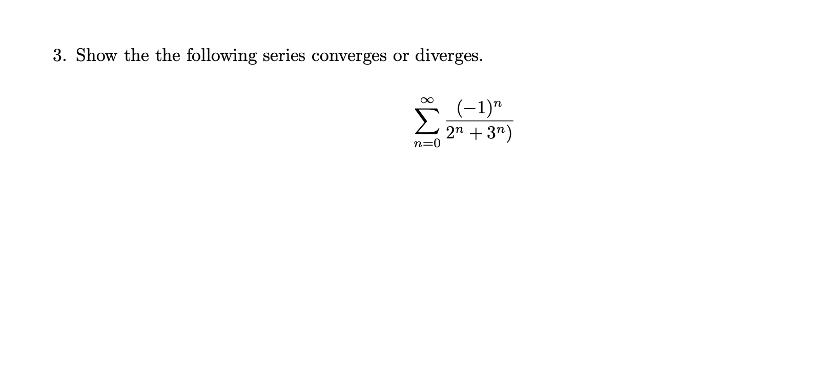 3. Show the the following series converges or diverges.
