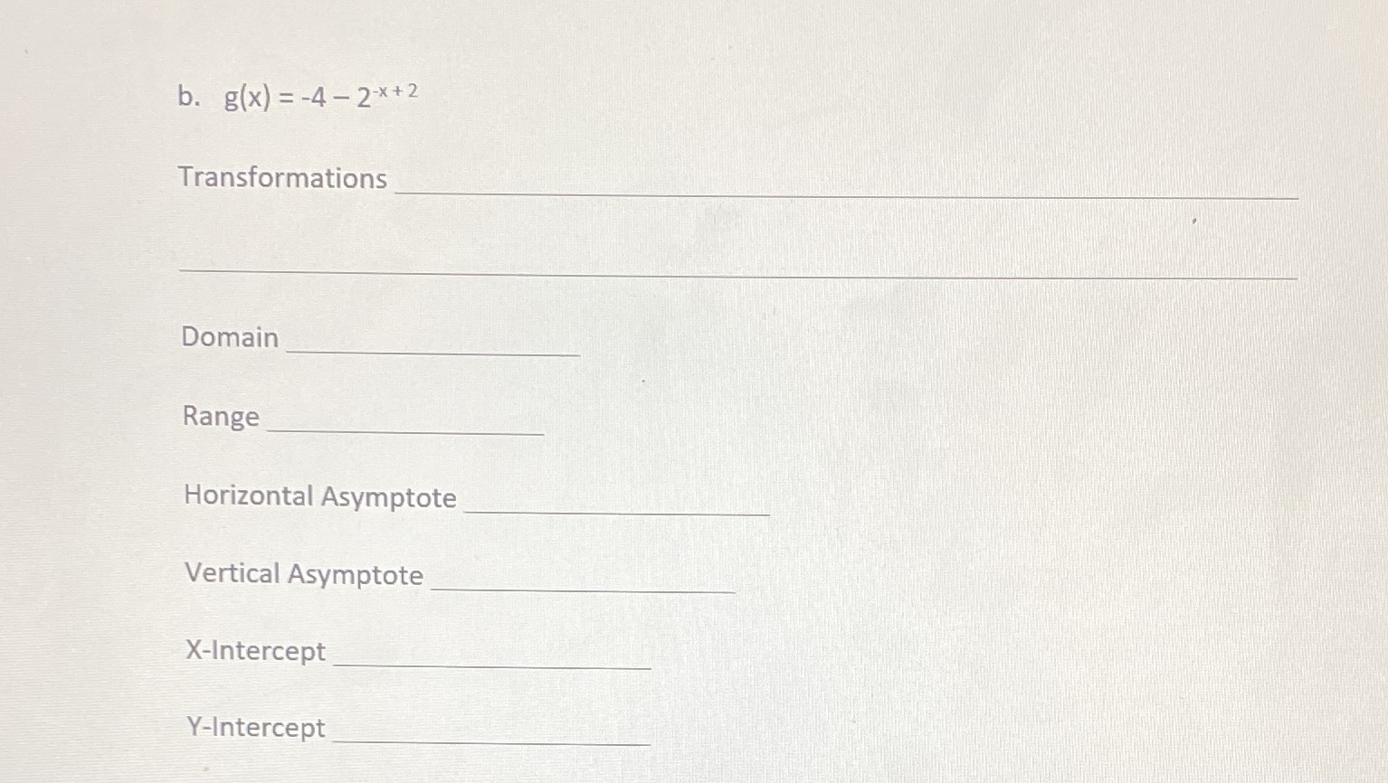 b. g(x) = -42 x +2 Transformations Domain Range Horizontal Asymptote Vertical
