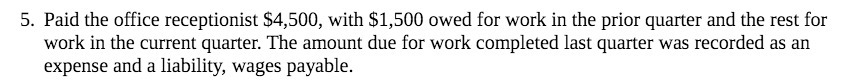 5. Paid the office receptionist $4,500, with $1,500 owed for work in