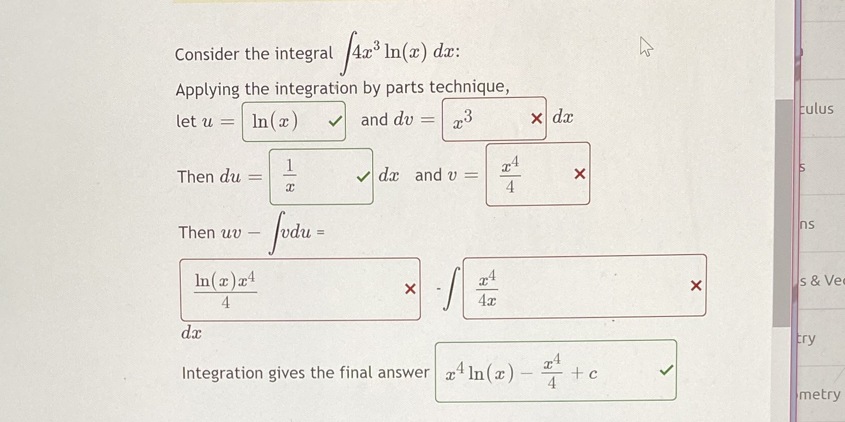 Consider the integral /4x3 In(x) dac: Applying the integration by parts technique,
