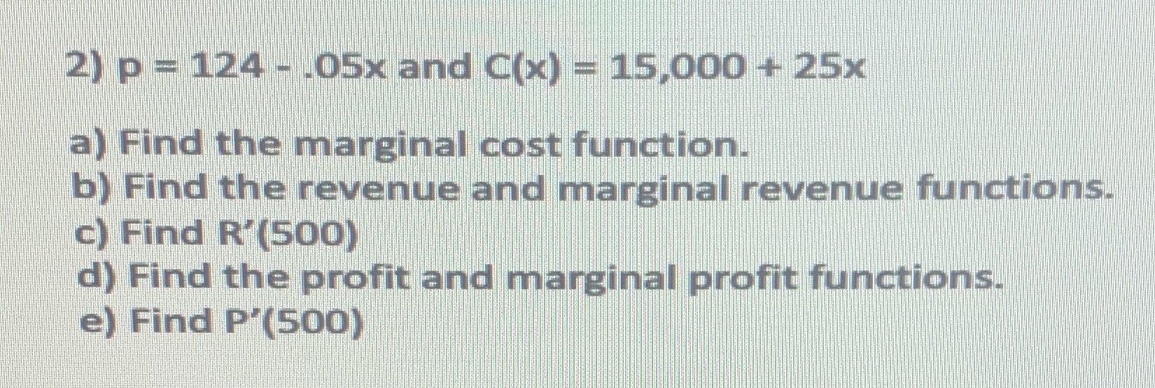  Show work 2) p = 124 - .05x and C(x) =