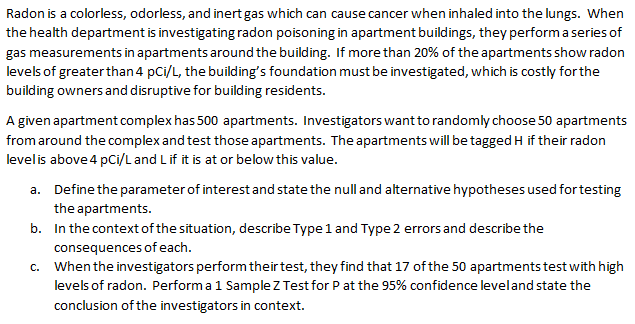 Radon is a colorless, odorless, and inertgas which can causecancer when inhaled