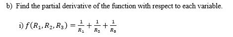with respect to each variable. i) f (R1, R2, R3) = R1