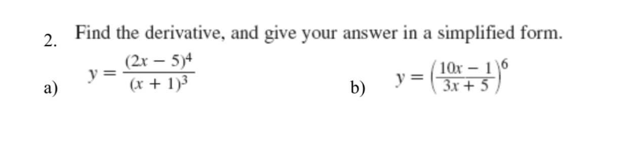2. a) Find the derivative, and give your answer in a simplified