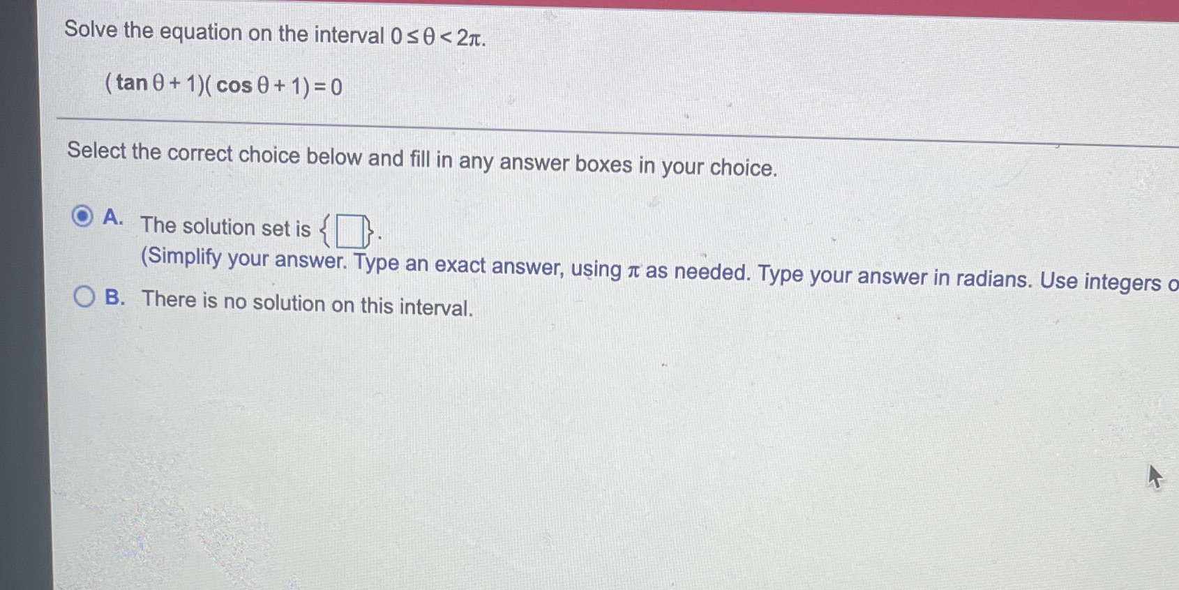 Solve the equation on the interval OSO < 21t. (tan 0+ 1)(