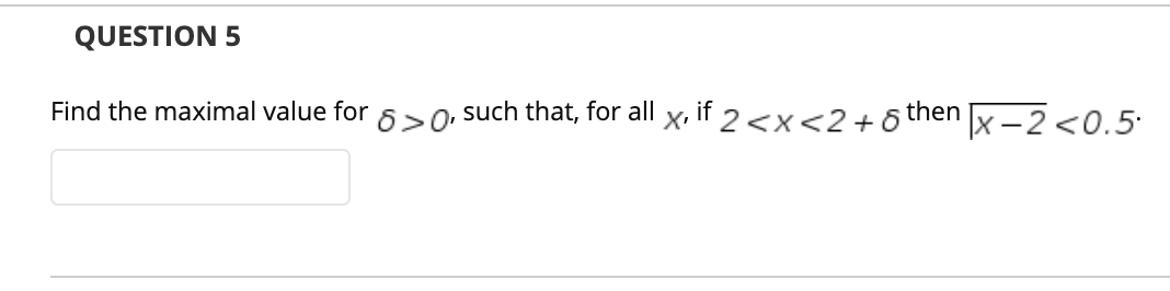 QUESTION 5 Find the maximal value for > O, such that, for