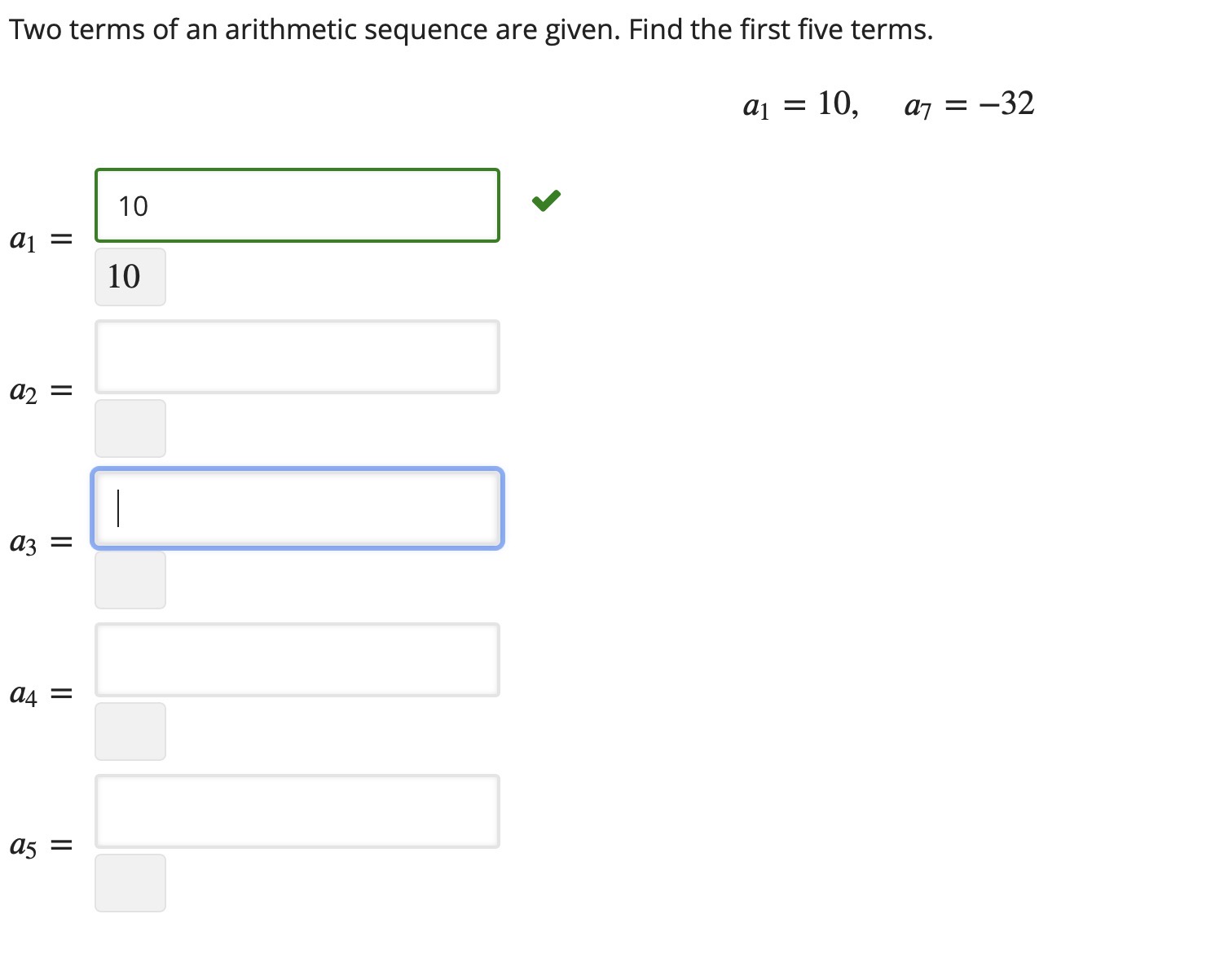 terms. = 10, a7 = -32 10 10 a2 = a4 =
