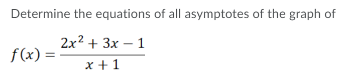 Determine the equations of all asymptotes of the graph of