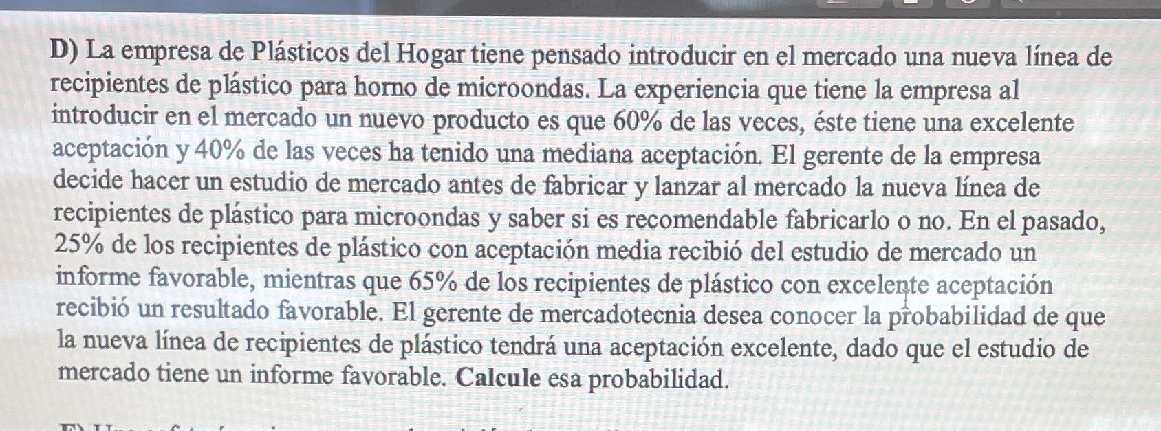D) La empresa de Plsticos del Hogar tiene pensado introducir en el