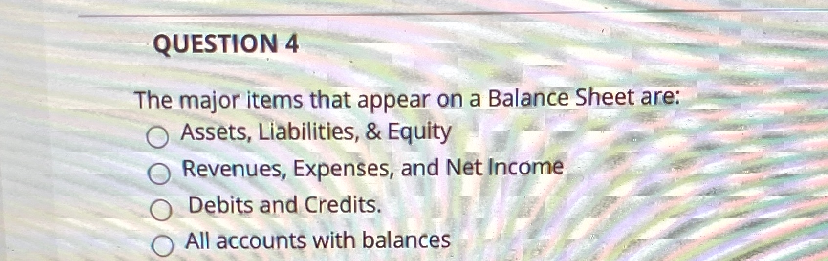 are: Assets, Liabilities, & Equity O Revenues, Expenses, and Net Income Debits