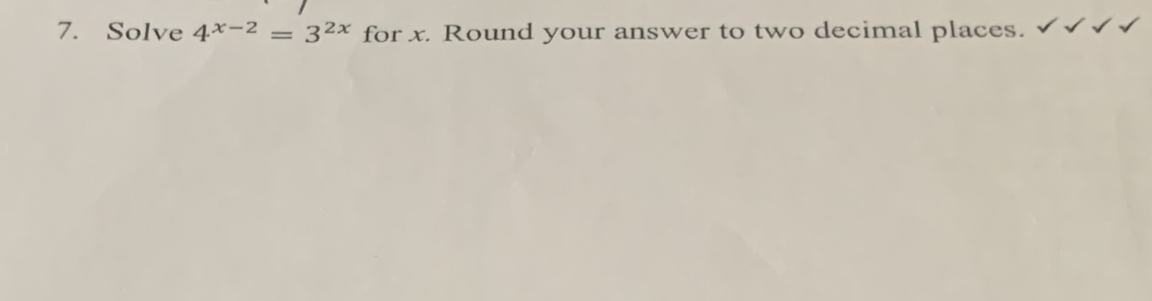7. Solve 4x2 32 x for x. Round your answer to two