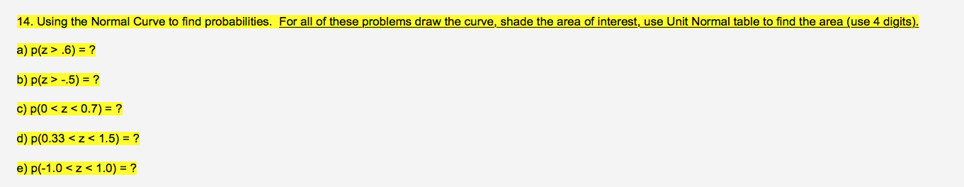 these problems draw the curve, shade the area of interest, use Unit